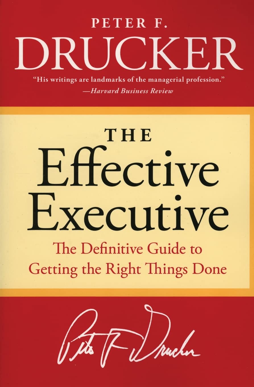 The Effective Executive: The Definitive Guide to Getting the Right Things Done (Harperbusiness Essentials)